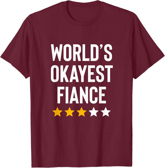 Worlds Okayest Fiance Couples Men Women Funny Engagement T-Shirt - T-Shirt | Maroon