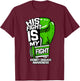 His Fight Is My Fight Kidney Disease Dialysis Green Ribbon T-Shirt - T-Shirt | Maroon