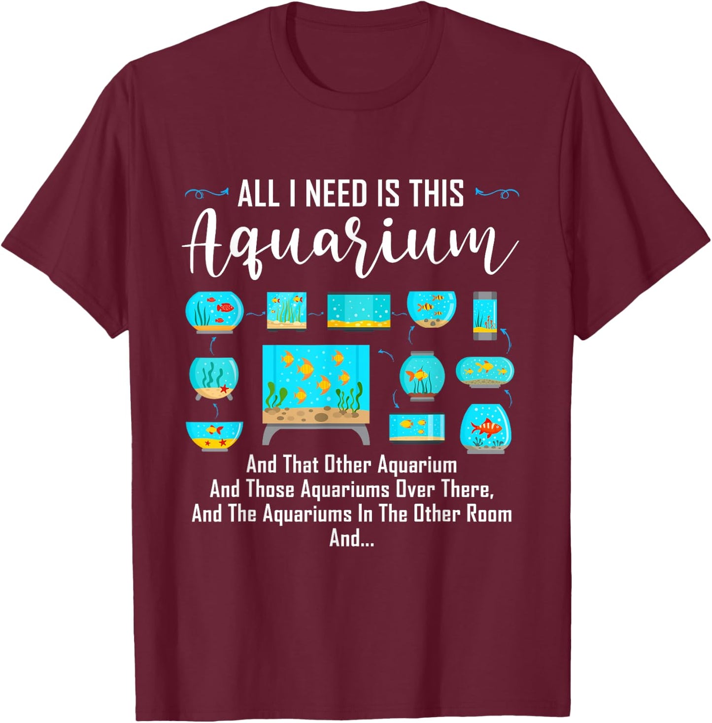 All I Need Is This Aquarium Shirt Funny Shirt For Aquariums T-Shirt - T-Shirt | Maroon