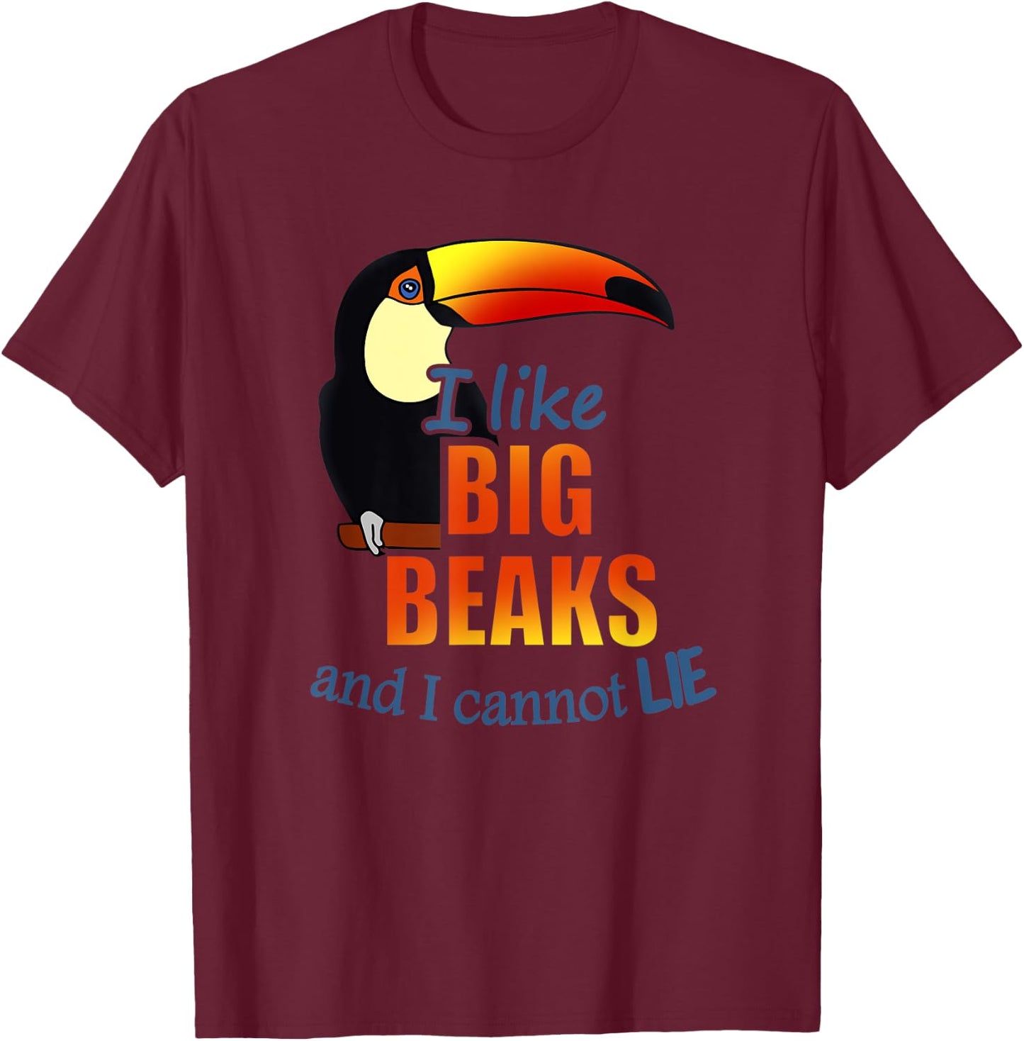 I like BIG BEAKS and I cannot lie Birb Memes Funny Toucan T-Shirt - T-Shirt | Maroon