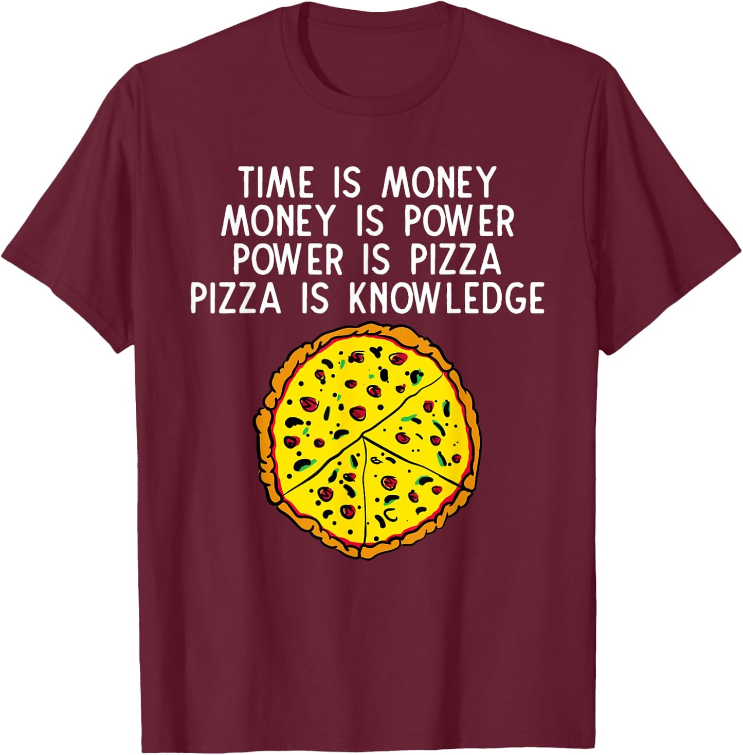 Time Is Money Money Is Power Power Is Pizza Graphic T-Shirt - T-Shirt | Maroon