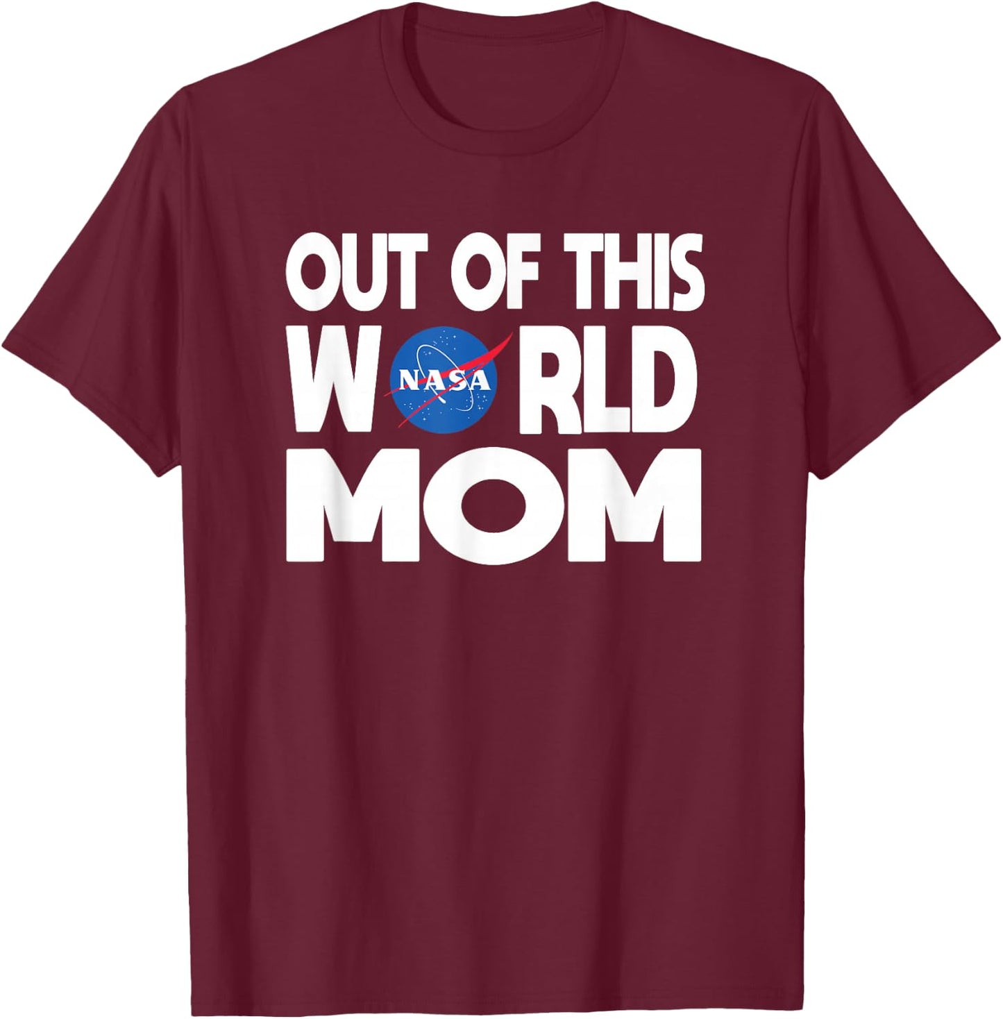 Out of this World Mom - NASA Shirt Mother's Day Gifts NASA T-Shirt - T-Shirt | Maroon