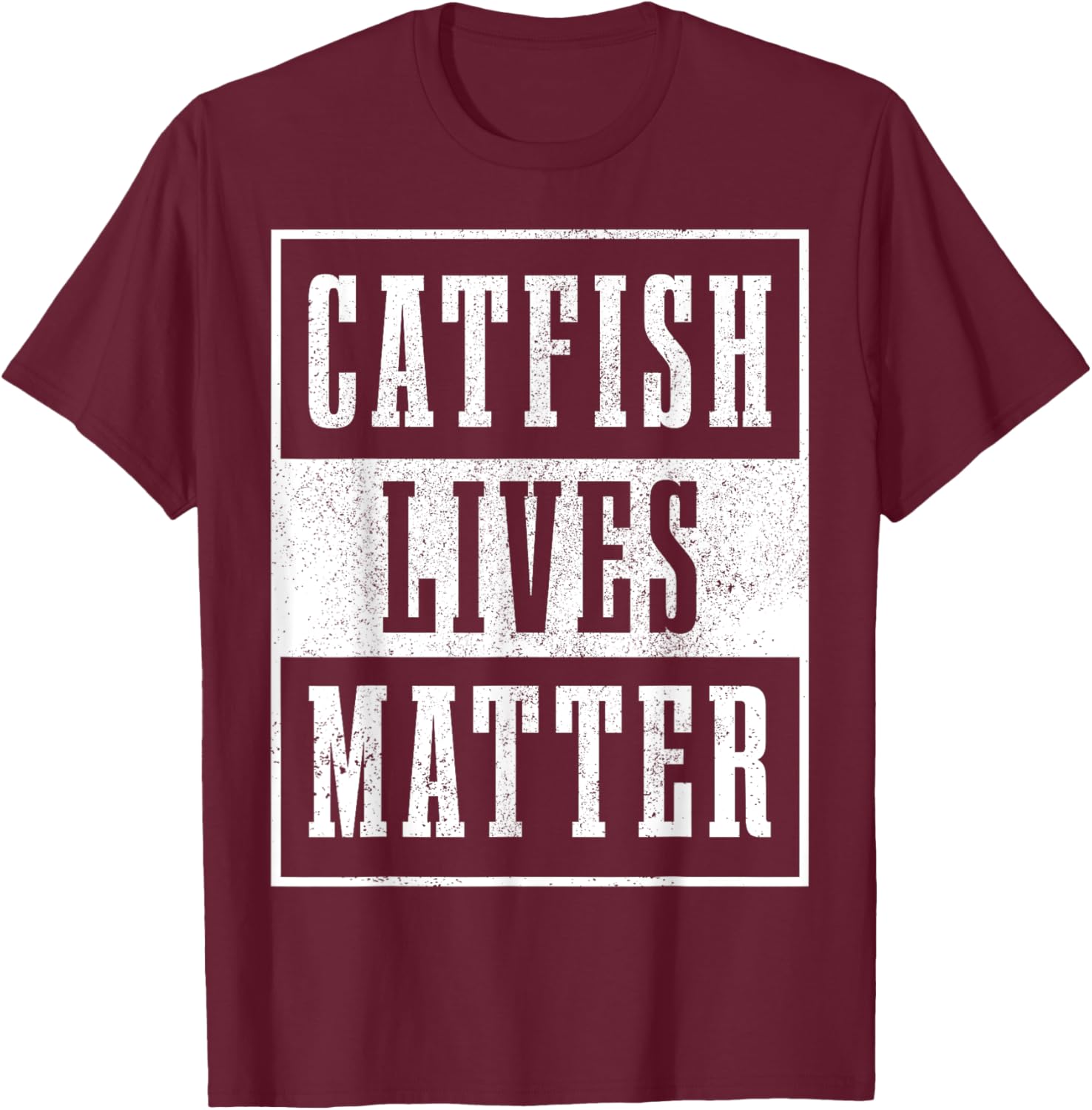 Catfish Lives Matter Catfishing Funny Fishing Fisherman T-Shirt - T-Shirt | Maroon