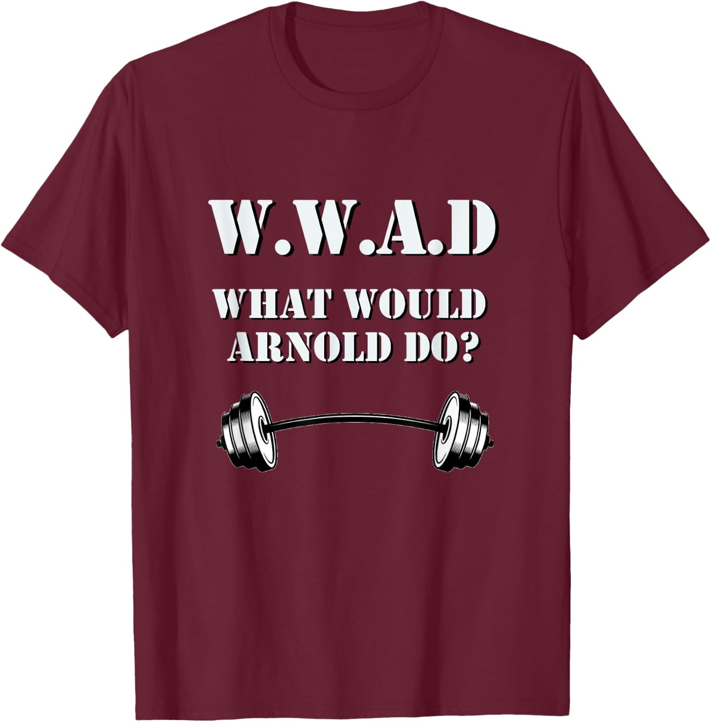 W.W.A.D. What Would Arnold Do funny workout T-Shirt - T-Shirt | Maroon