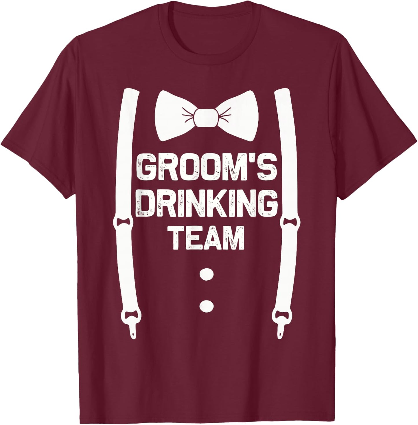 Groom's Drinking Team | Bachelor Party Squad | Wedding T-Shirt - T-Shirt | Maroon