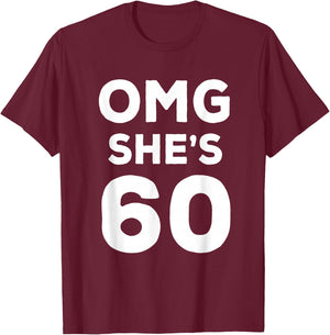 60th Birthday Shirt for Husband, Sister, Friend OMG She's 60 T-Shirt - T-Shirt | Maroon