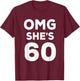 60th Birthday Shirt for Husband, Sister, Friend OMG She's 60 T-Shirt - T-Shirt | Maroon