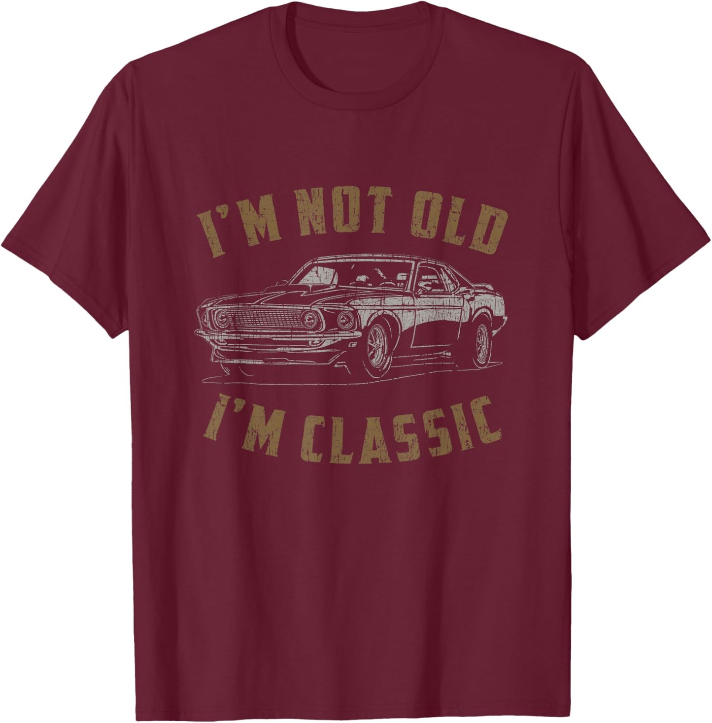 I'm Not Old I'm Classic Funny Car Quote Retro Vintage Car T-Shirt - T-Shirt | Maroon