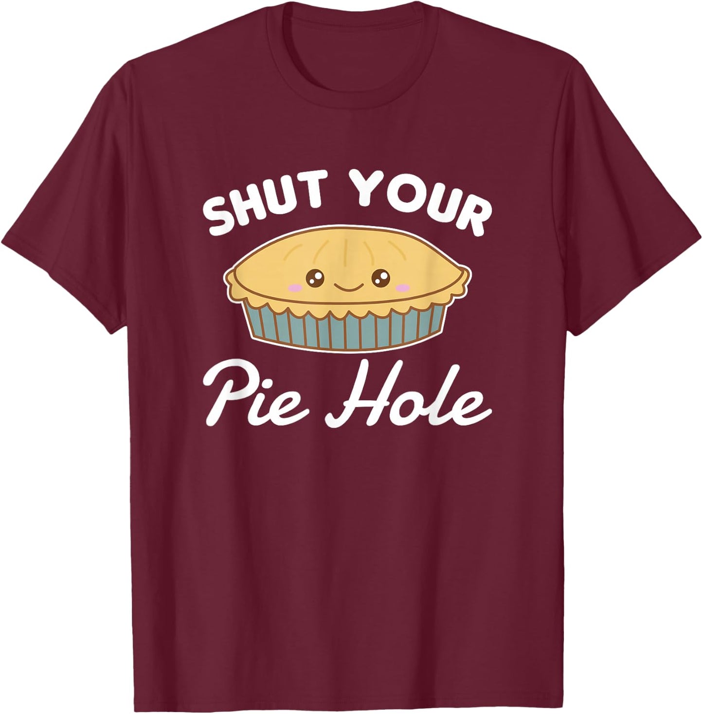 Shut your pie hole Funny Apple Pie T-Shirt - T-Shirt | Maroon