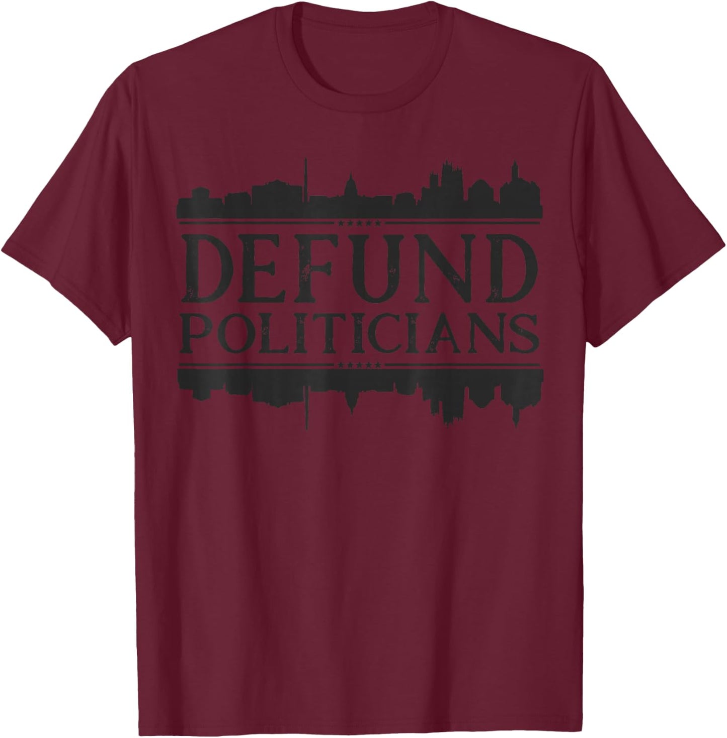Defund Politicians - Libertarian Anti-Government Political T-Shirt - T-Shirt | Maroon