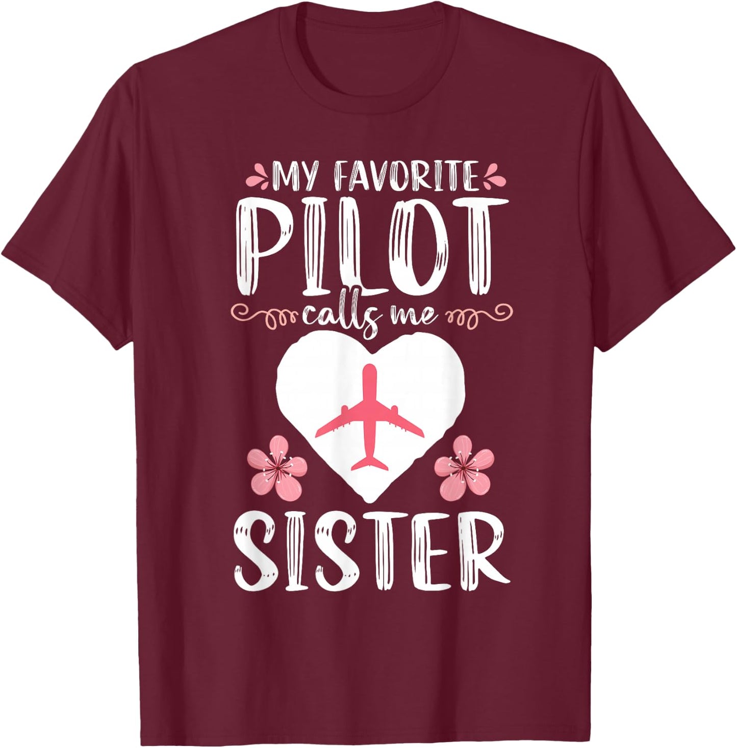 My Favorite Pilot calls me Sister Mom Mother's Day Aviation T-Shirt - T-Shirt | Maroon