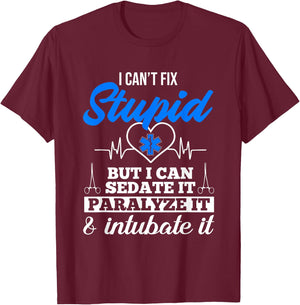 Funny EMT I Can't Fix Stupid But I Can Sedate It EMS Humor T-Shirt - T-Shirt | Maroon