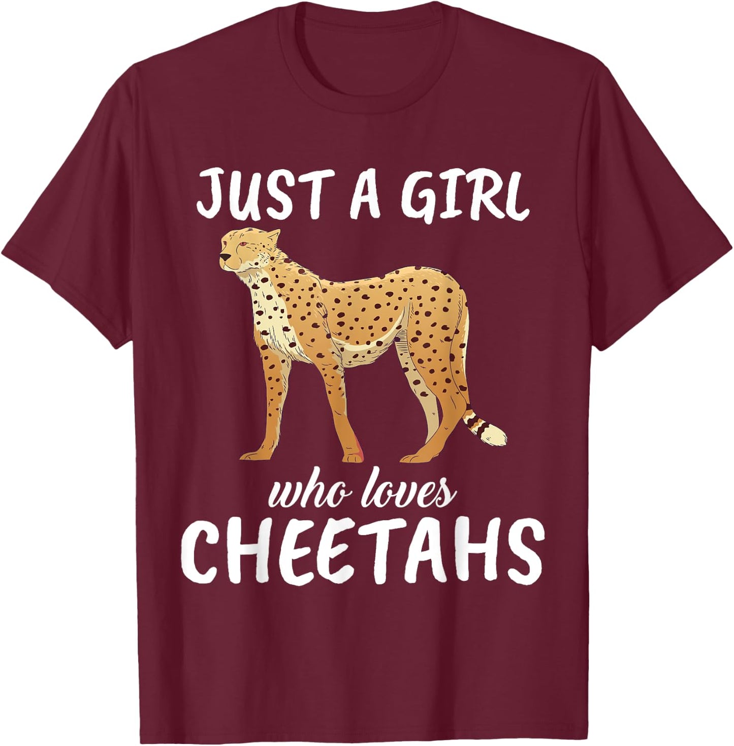 Just A Girl Who Loves Cheetahs Clothes Outfit Gift Cheetahs T-Shirt - T-Shirt | Maroon
