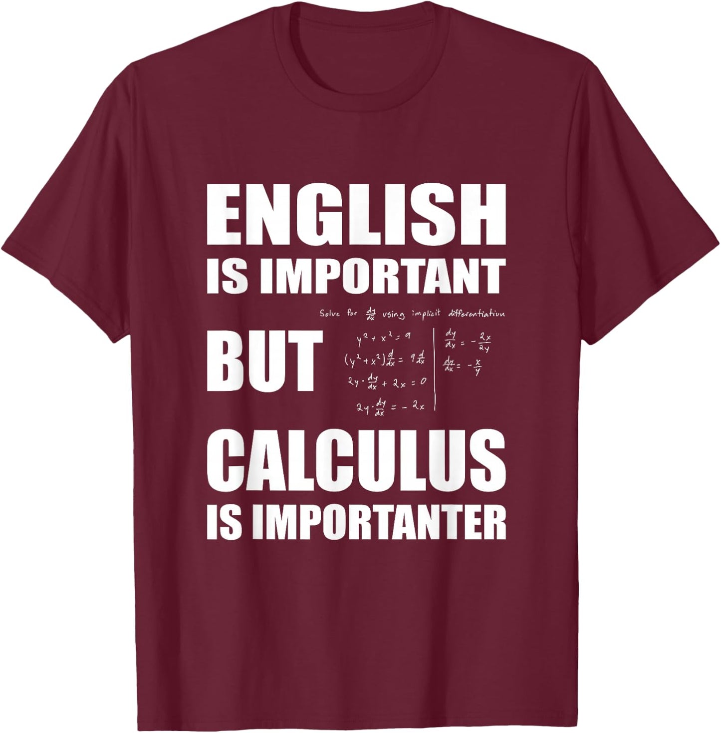 English Is Important But Calculus Is Importanter - Calculus T-Shirt - T-Shirt | Maroon