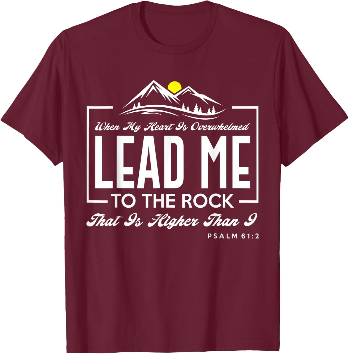 Great Religious Shirt. When My Heart is Overwhelmed T-Shirt - T-Shirt | Maroon