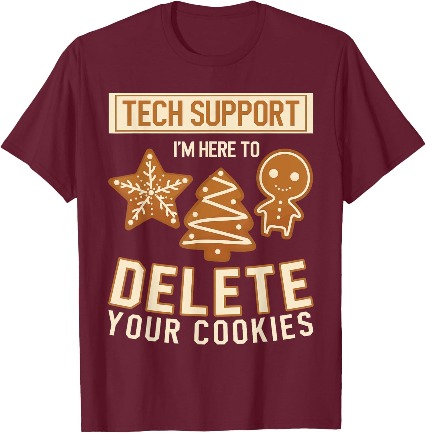 Tech Support I'm Here To Delete Your Cookies - Computer Code T-Shirt - T-Shirt | Maroon