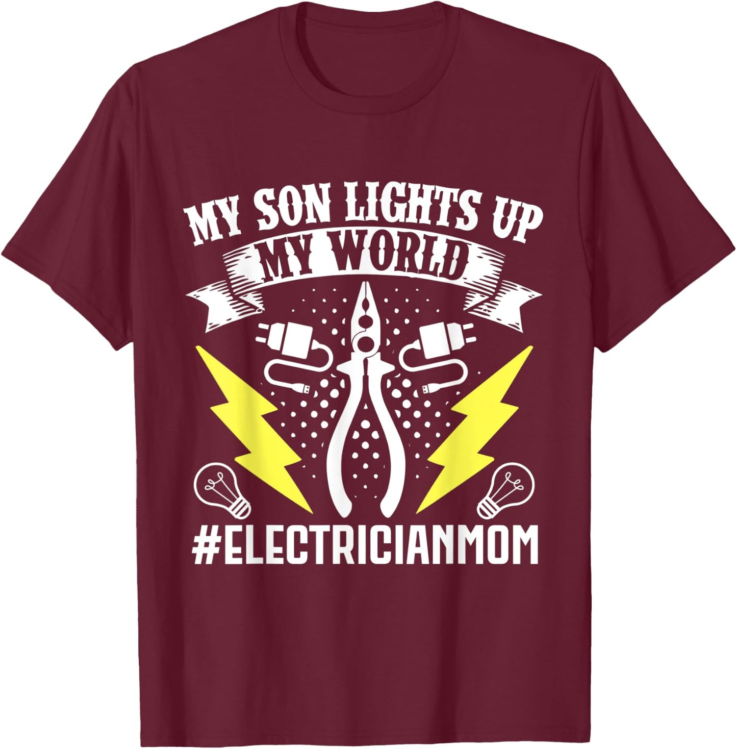 My Son Lights Up My WorldElectricianmom Electrician T-Shirt - T-Shirt | Maroon