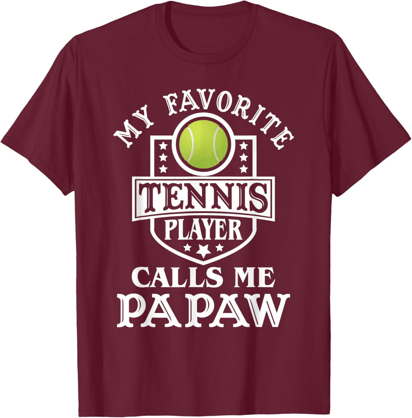My Favorite Tennis Player Calls me Papaw Tennis Lover T-Shirt - T-Shirt | Maroon
