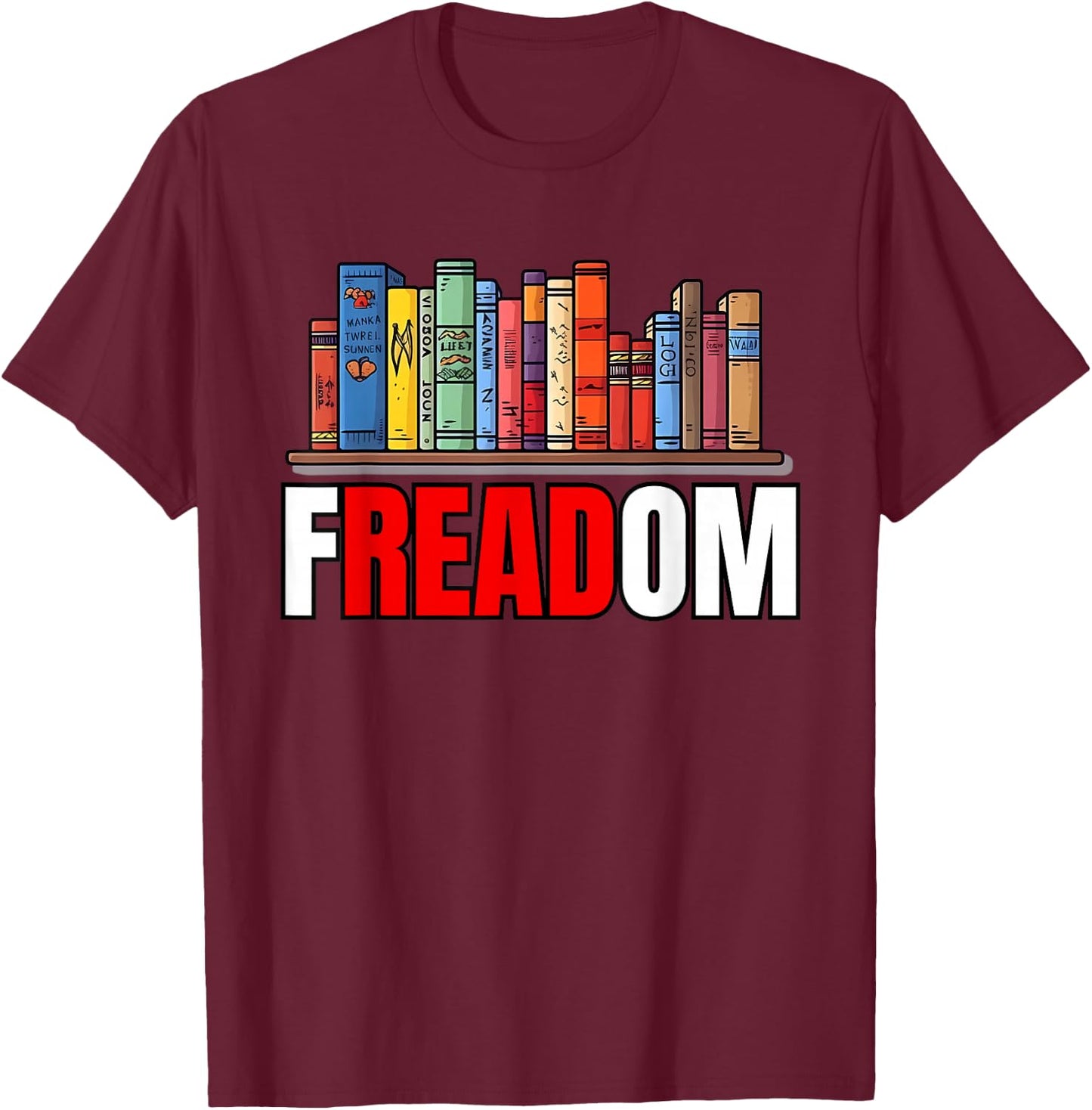Frea-dom Anti Ban Books I Read Banned Books Freedom Book T-Shirt - T-Shirt | Maroon