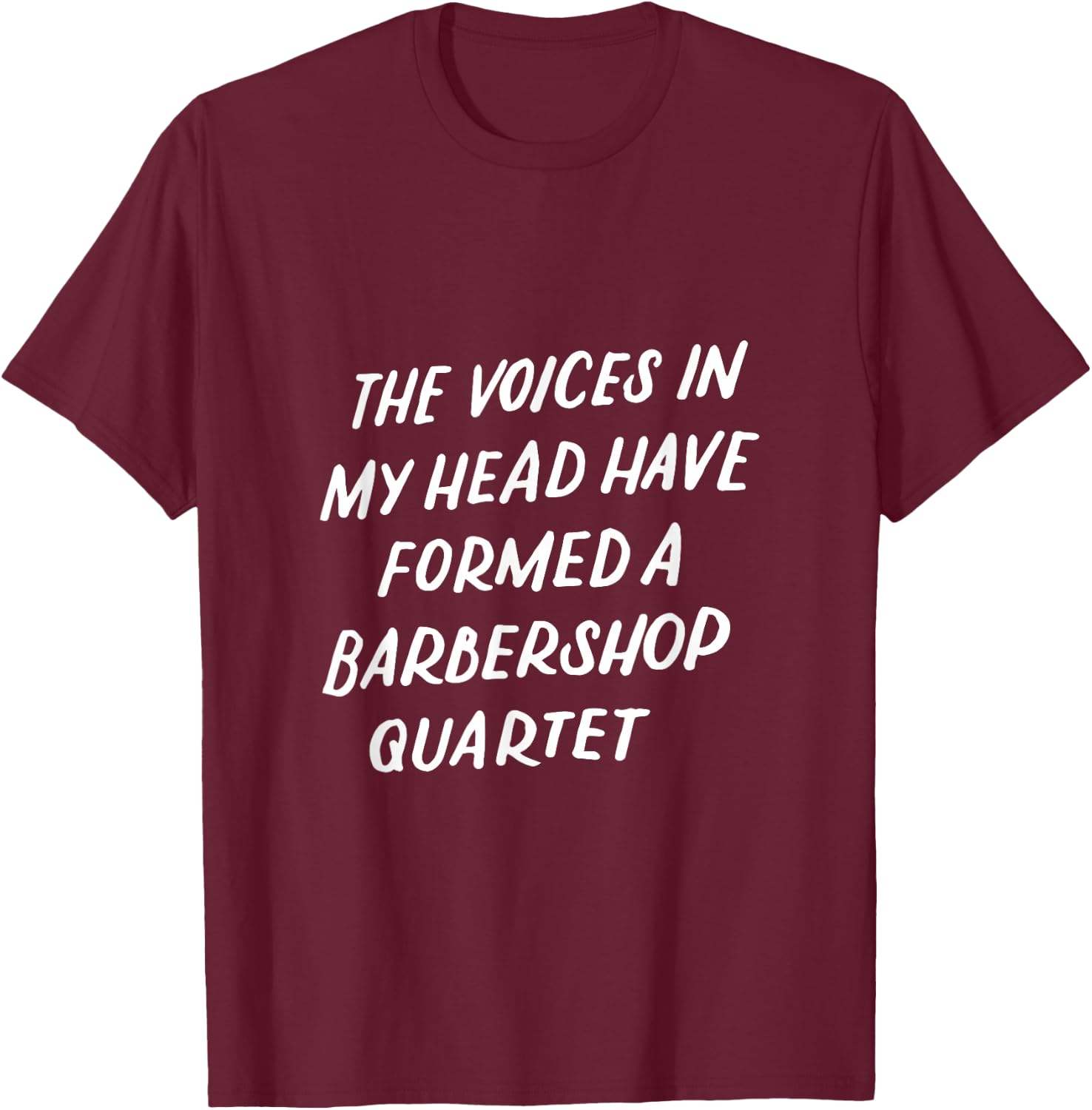 Barbershop Quartet Funny Gifts Quote Voice In My Head T-Shirt - T-Shirt | Maroon