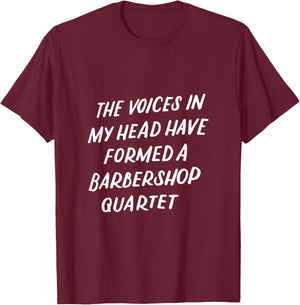 Barbershop Quartet Funny Gifts Quote Voice In My Head T-Shirt - T-Shirt | Maroon