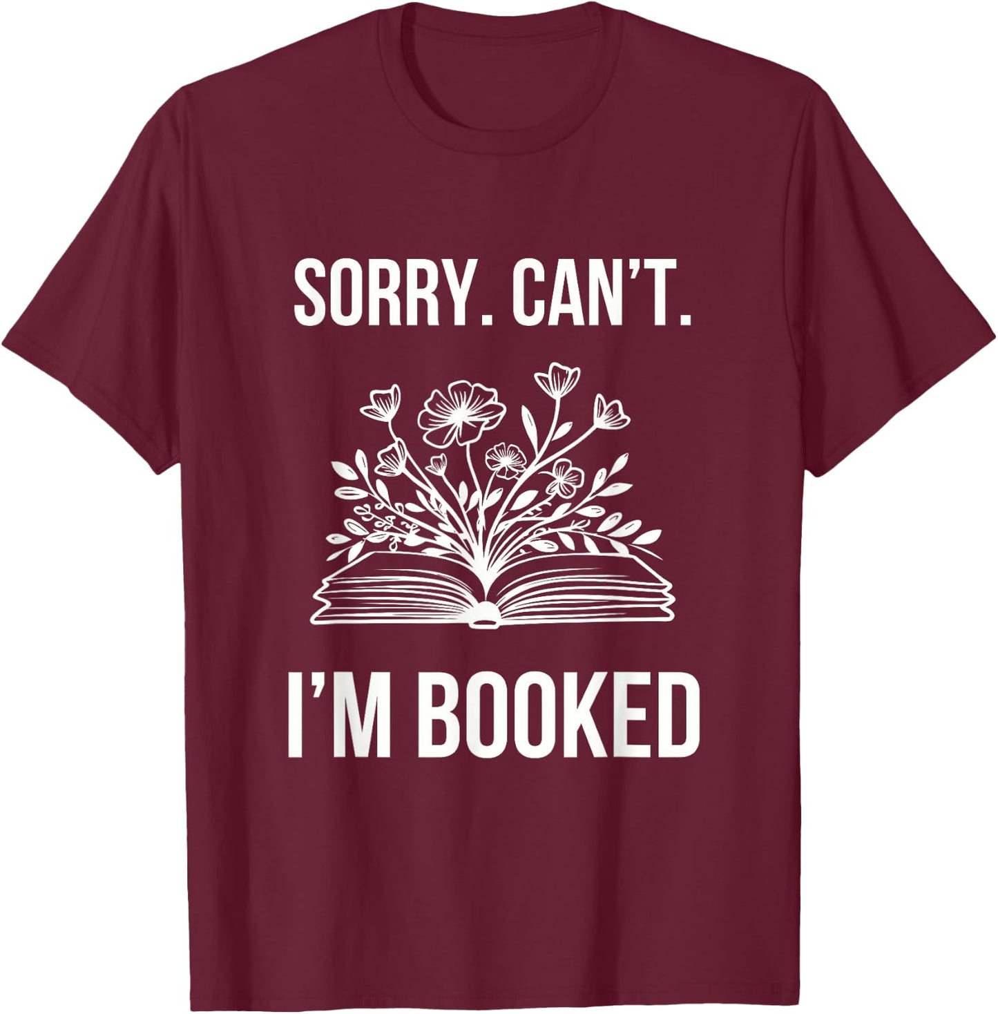 Sorry Can’t I’m Booked - Book Lover, Teacher, Librarian Women Kids T-Shirt - T-Shirt | Maroon