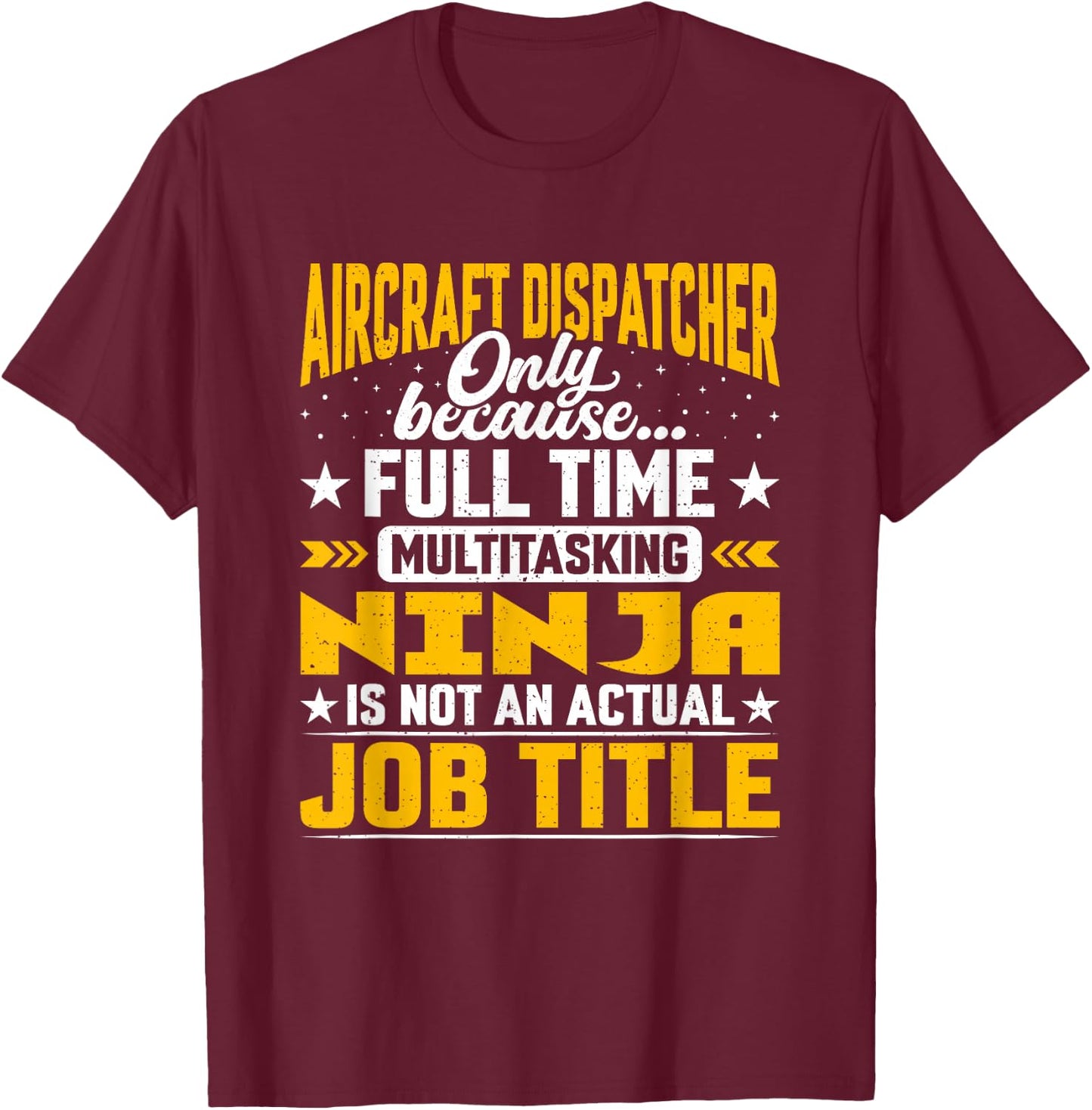 Aircraft Dispatcher Job Title - Funny Airline Dispatchers T-Shirt - T-Shirt | Maroon
