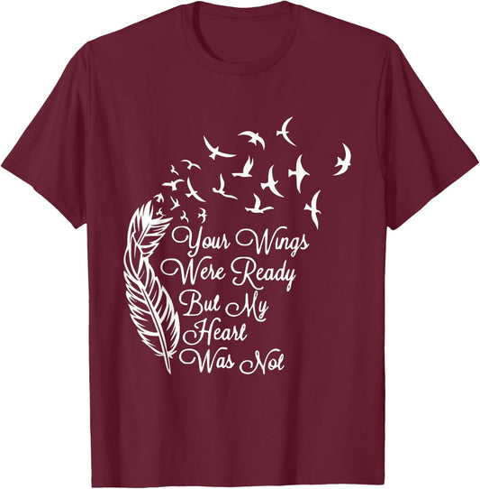Your Wings Were Ready But My Heart Was Not T-Shirt - T-Shirt | Maroon