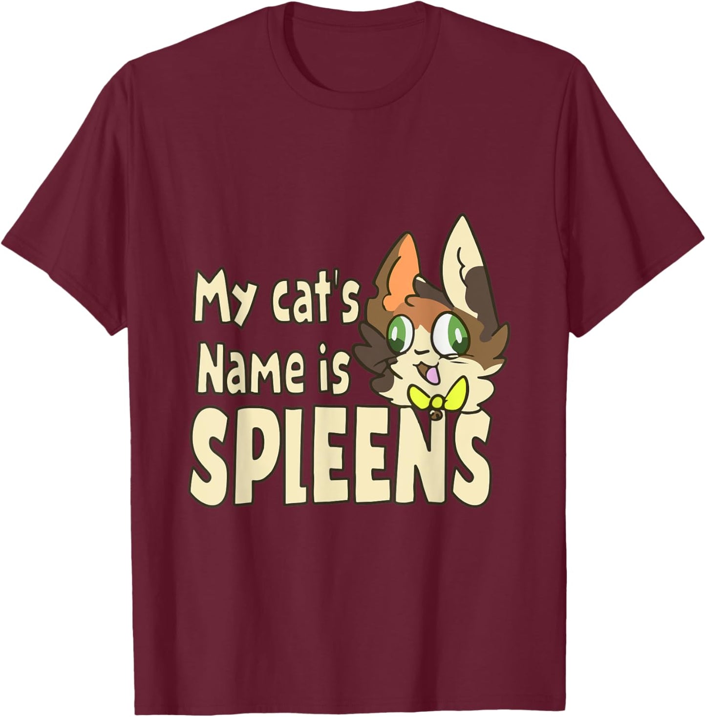 My Cat's Name Is Spleens Funny Spleen The Cat Lover Men Women Kids T-Shirt - T-Shirt | Maroon