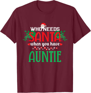 Who Needs Santa When You Have Auntie Christmas Day T-Shirt - T-Shirt | Maroon
