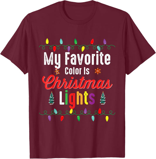 My Favorite Color Is Christmas Lights Shirt Funny Xmas Gifts T-Shirt - T-Shirt | Maroon