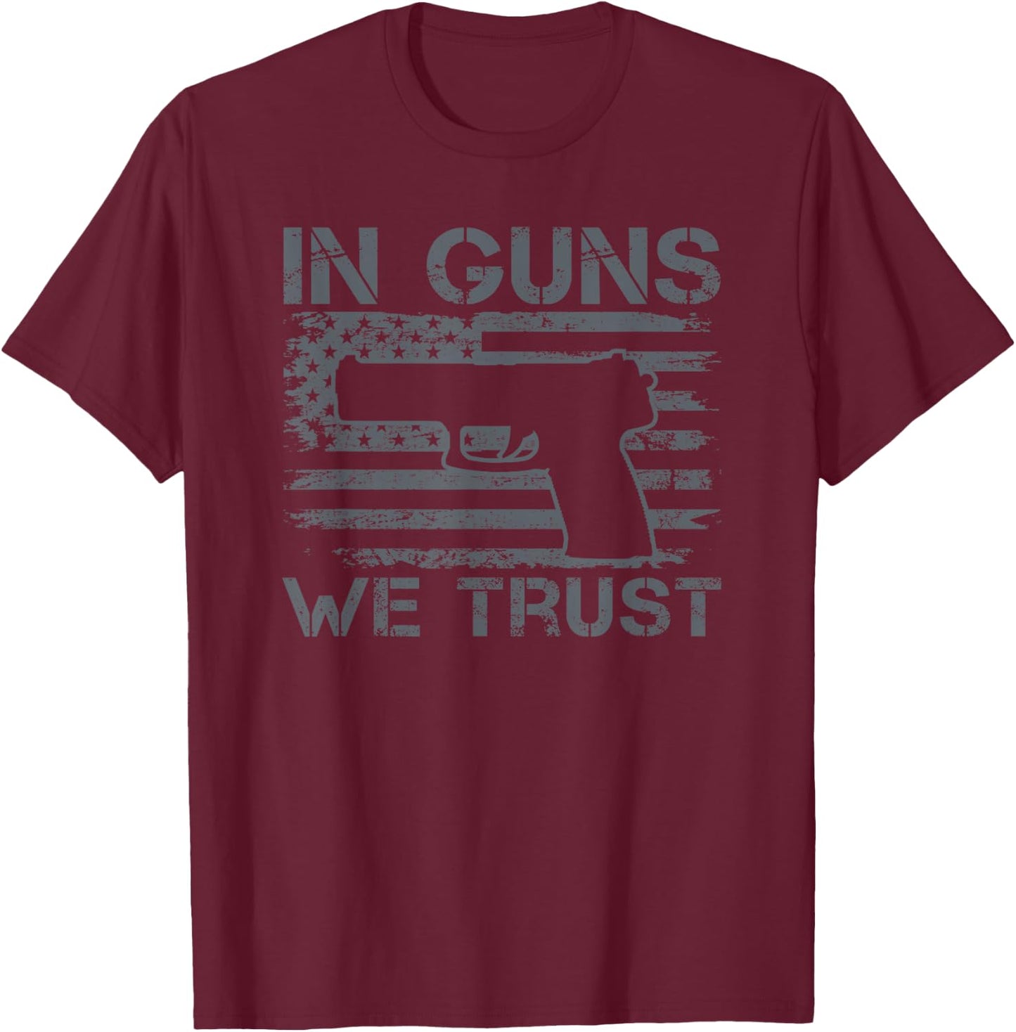 In Guns We Trust - USA Flag Pro Gun Pistol 2nd Amendment 2A T-Shirt - T-Shirt | Maroon
