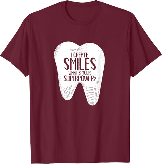 I Create Smiles Dentists Dentist Job Dentistry Tooth T-Shirt - T-Shirt | Maroon
