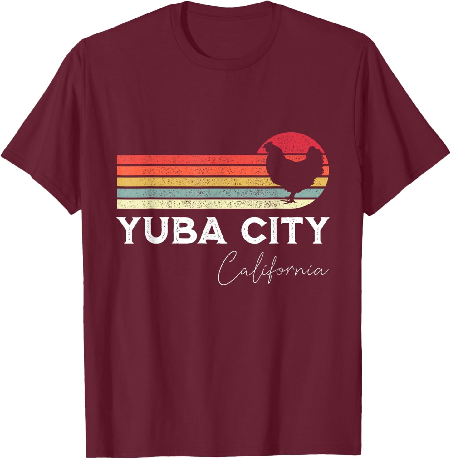 Yuba City California Retro Chicken Lover Souvenir T-Shirt - T-Shirt | Maroon