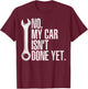 No My Car Isn't Done Yet Fathers Day Car Mechanics Garage T-Shirt - T-Shirt | Maroon