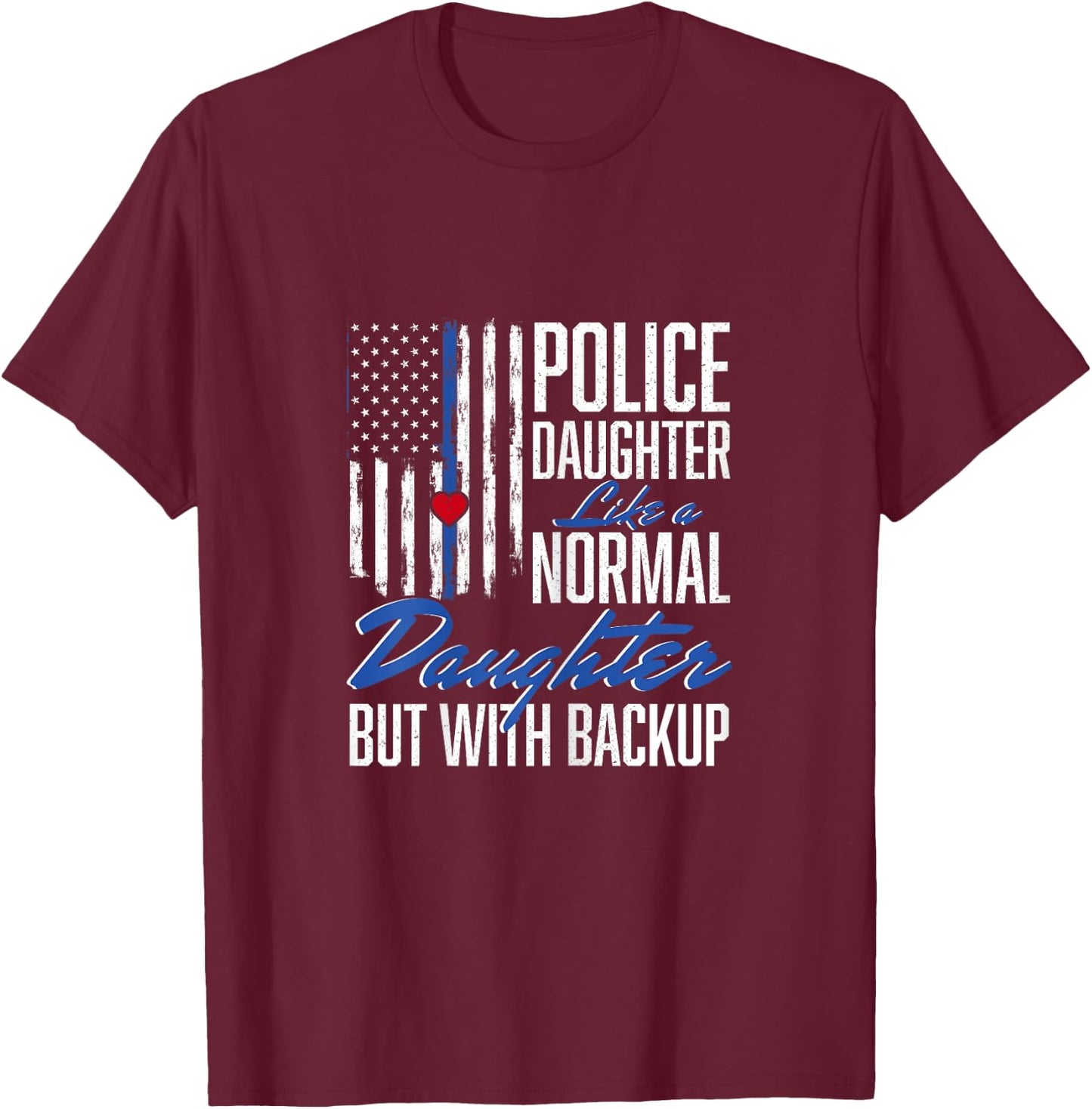 Police Daughter Like A Normal Daughter Police T-Shirt - T-Shirt | Maroon