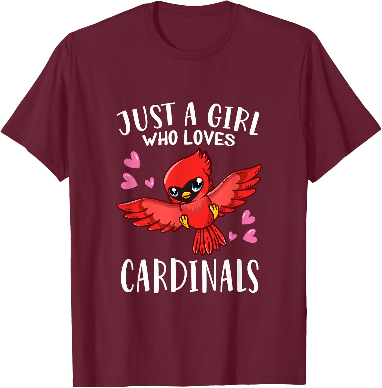 Funny Cardinal Lovers Just A Girl Who Loves Cardinals T-Shirt - T-Shirt | Maroon