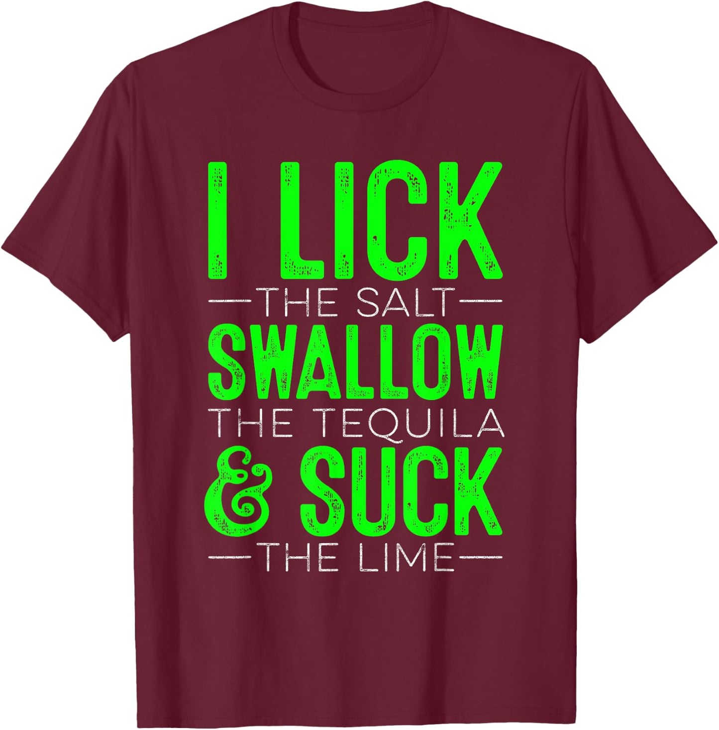 I Lick The Salt Swallow The Tequilla Cinco De Mayo Mexican T-Shirt - T-Shirt | Maroon