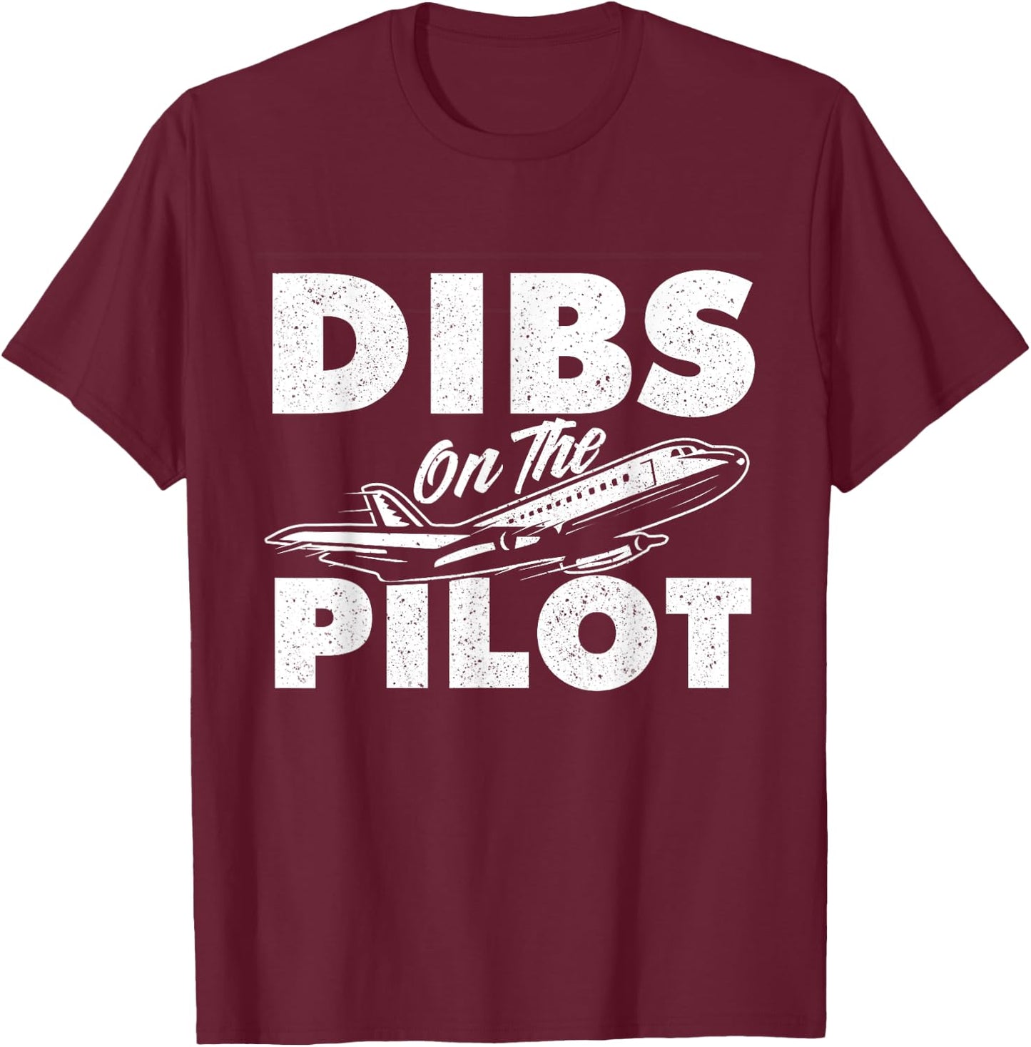 Dibs On The Pilot - Airplane Aircraft Plane Lover Girlfriend T-Shirt - T-Shirt | Maroon
