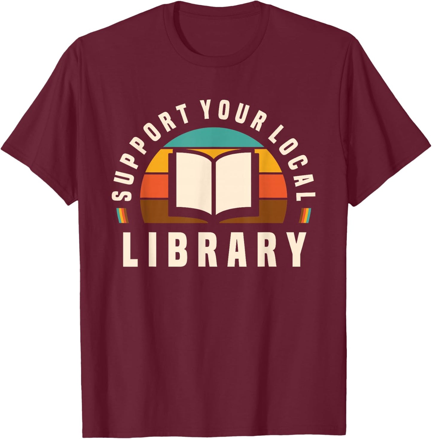 Support Your Local Library Book Nerd Bookworm T-Shirt - T-Shirt | Maroon
