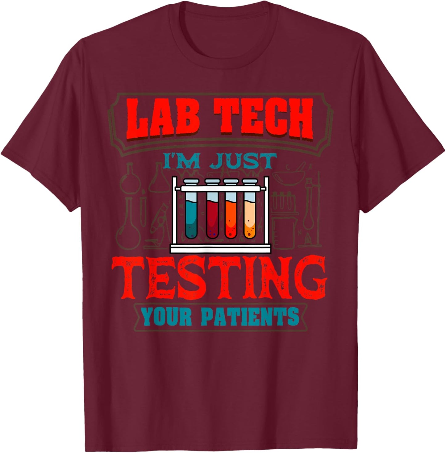 Lab Technician Laboratory Technologist Scientists Medical T-Shirt - T-Shirt | Maroon