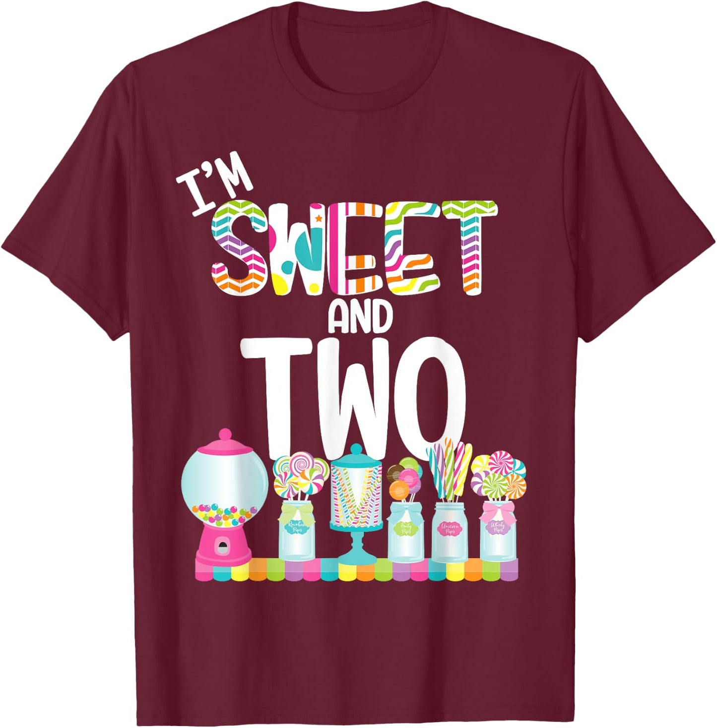 I'm Sweet and Two Candy Theme Birthday Lollipops Gum Candy T-Shirt - T-Shirt | Maroon