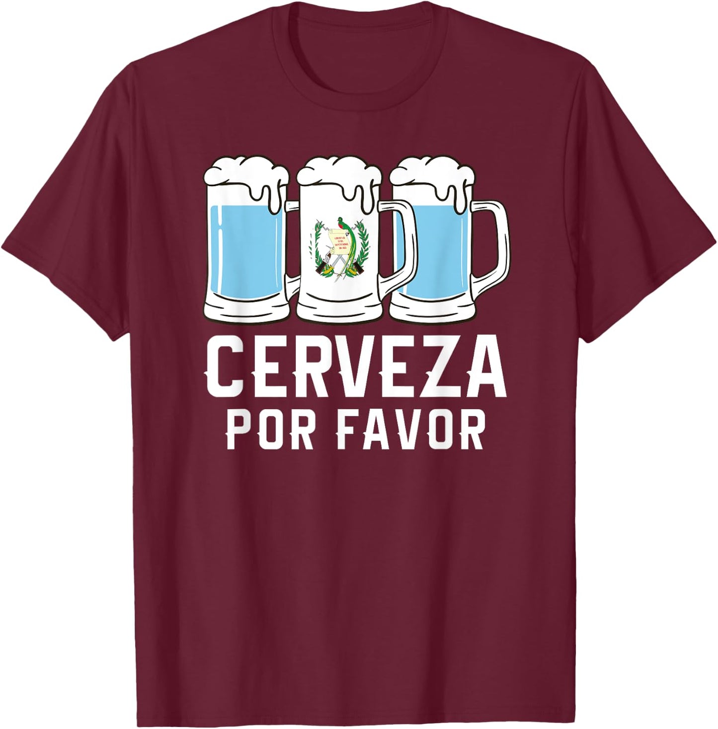 Guatemala Cerveza Por Favor Chapin Beer Quetzal Antigua T-Shirt - T-Shirt | Maroon
