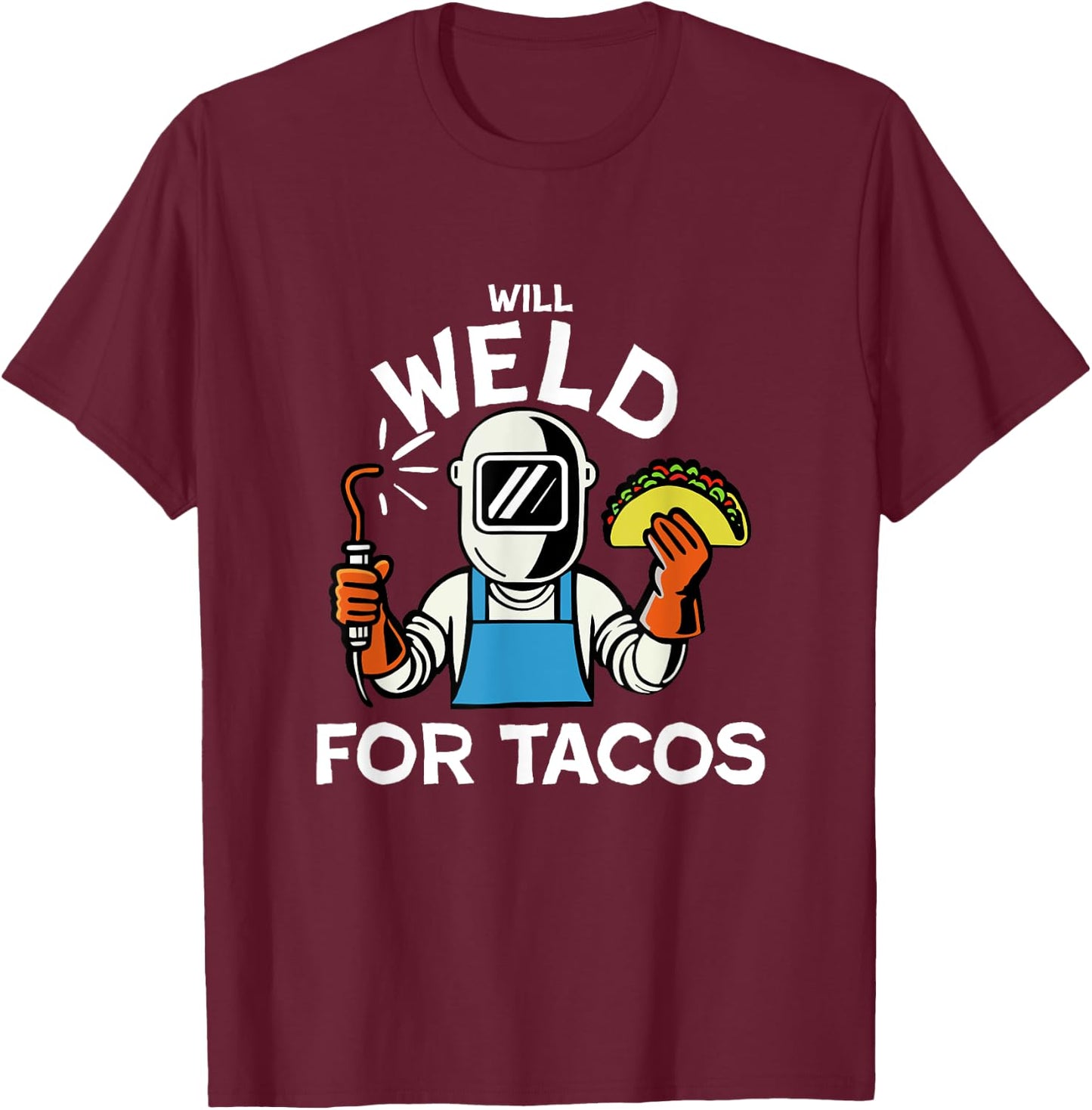 Will weld for tacos funny welding and taco for metal workers T-Shirt - T-Shirt | Maroon