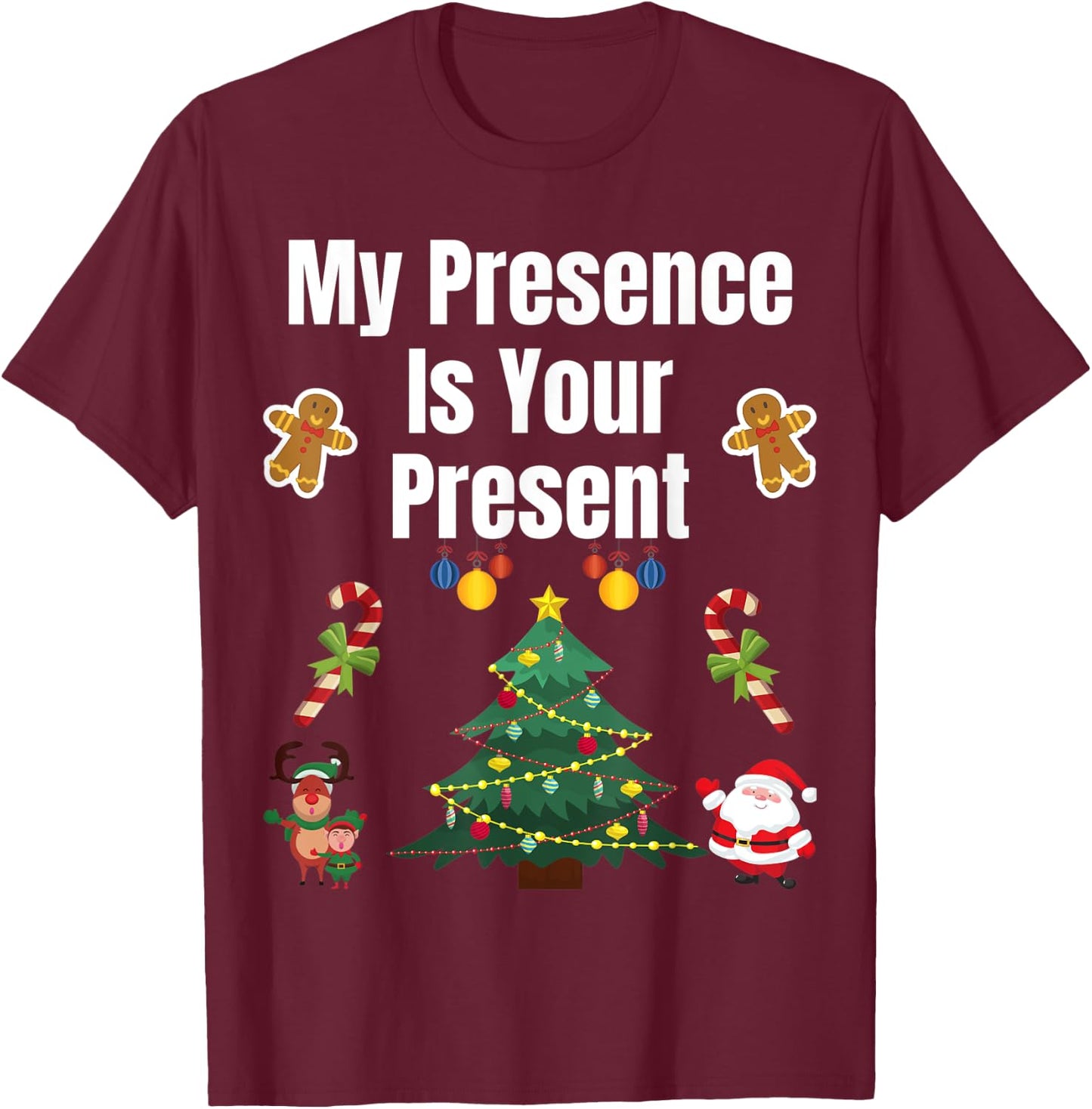 Funny Merry Christmas Sarcastic My Presence is Your Present T-Shirt - T-Shirt | Maroon