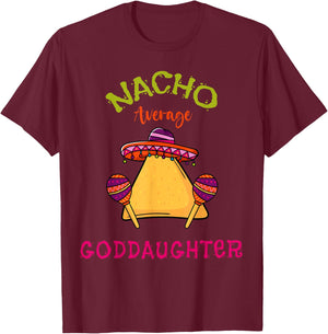 Nacho Average Goddaughter Mexican Cinco de Mayo Fiesta T-Shirt - T-Shirt | Maroon