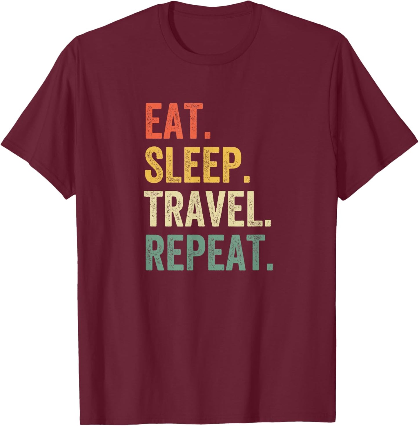 Eat Sleep Travel Repeat Funny Traveler T-Shirt - T-Shirt | Maroon