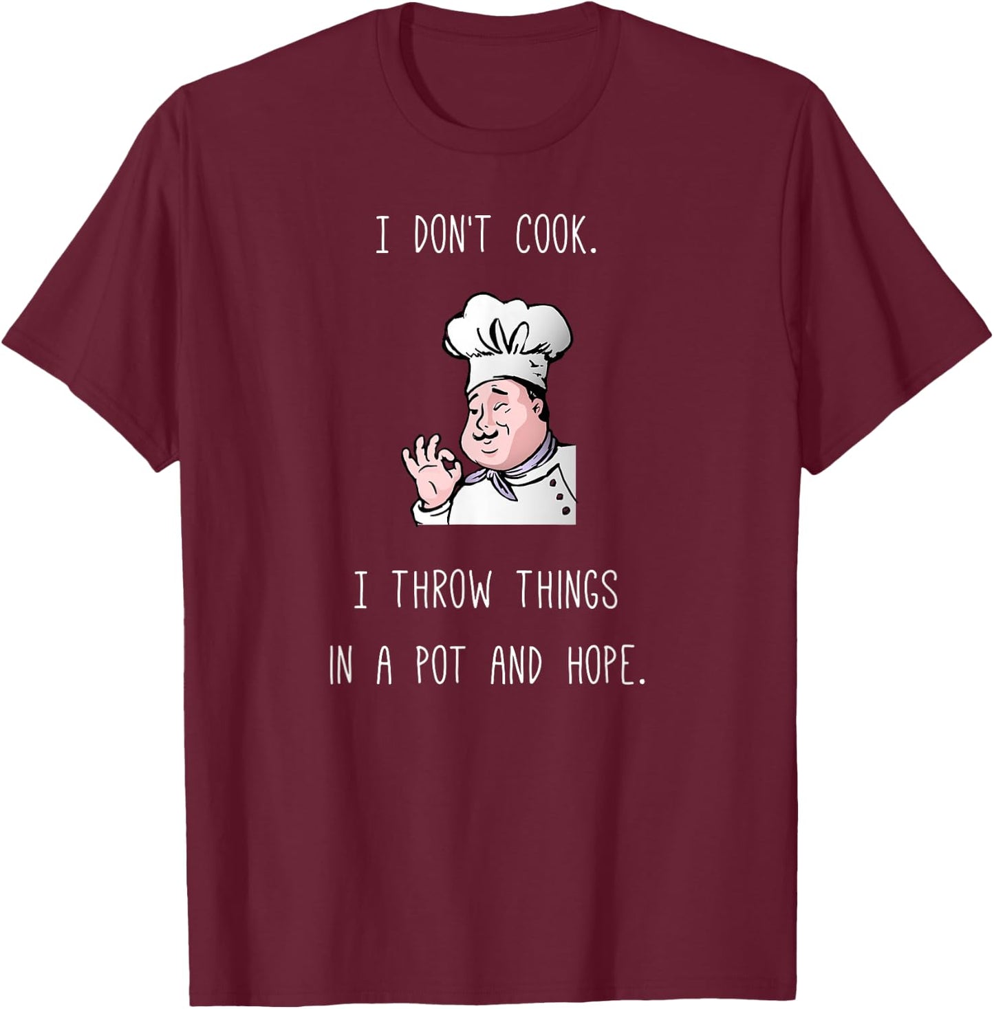 Hilarious Cooking Saying Chef Kitchen Cook T-Shirt - T-Shirt | Maroon