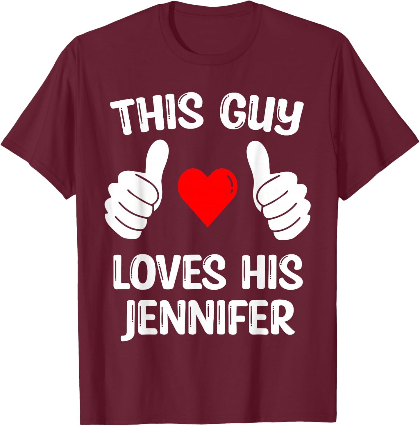 This Guy Loves His Jennifer Girlfriend Wife Valentine's Day T-Shirt - T-Shirt | Maroon