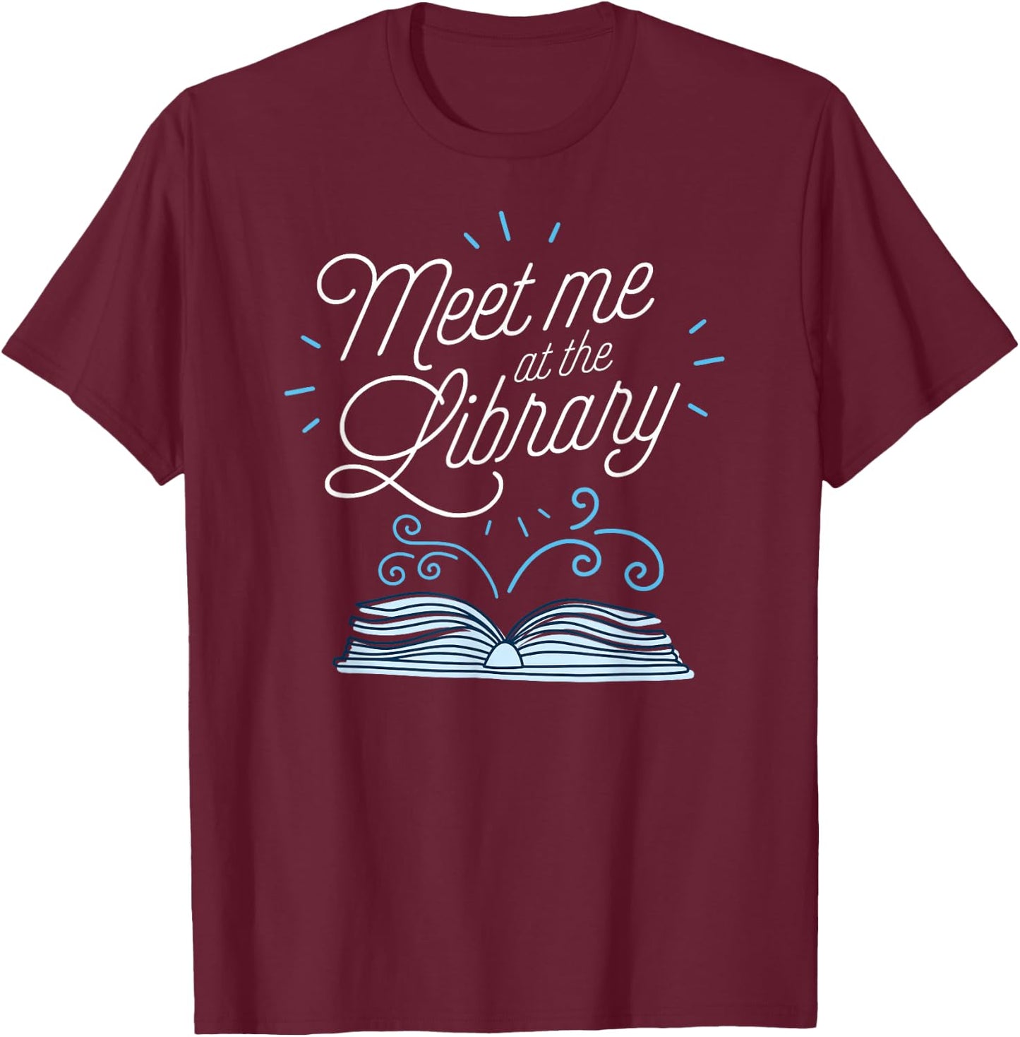 Meet Me At The Library Literary Gear for Teachers Librarians T-Shirt - T-Shirt | Maroon